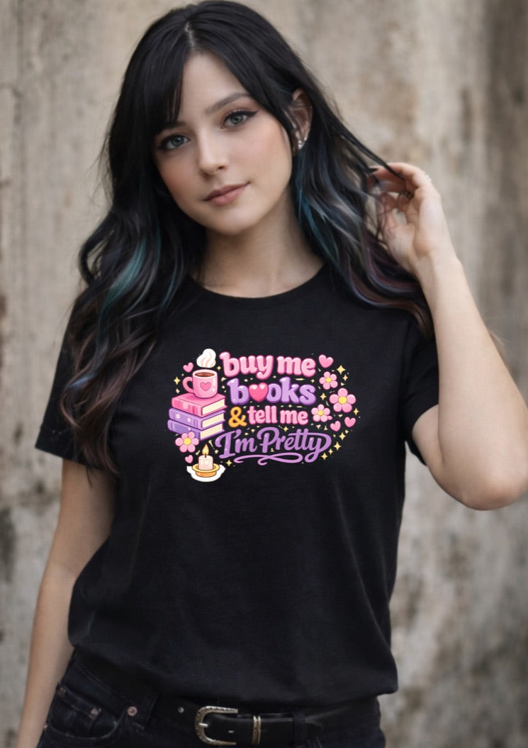 Buy Me Books & Tell Me I’m Pretty T-Shirt – Cute Book Lover Aesthetic Unisex Tee | Cozy Reader Shirt
