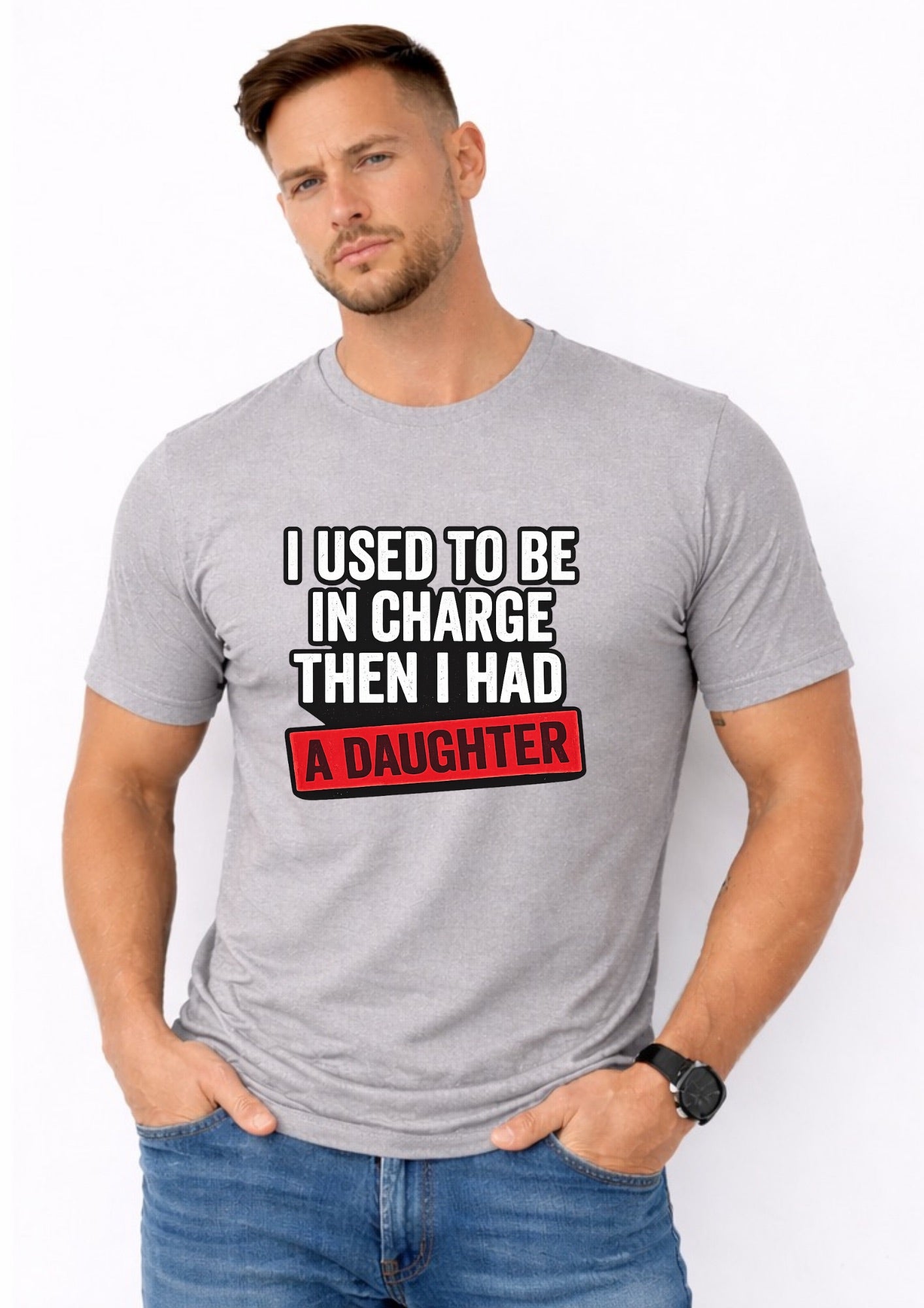 I Used To Be In Charge Then I Had A Daughter – Funny Dad Shirt | Gift for Girl Dads