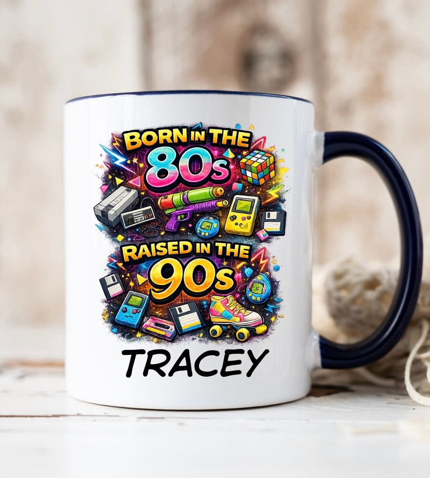 Personalised Born In The 80s Raised In The 90s Coffee Mug – Custom Name Ceramic Cup
