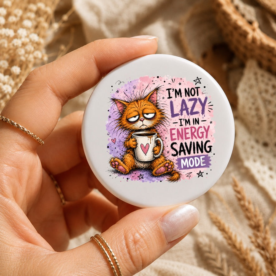 I'm Not Lazy, I'm in Energy Saving Mode Badge | Funny Cat Pin Badge | Coffee Lover Button Badge | Sarcastic Novelty Gift