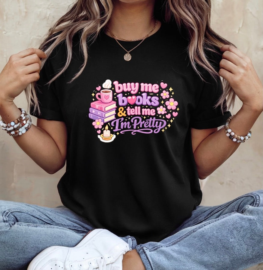 Buy Me Books & Tell Me I’m Pretty T-Shirt – Cute Book Lover Aesthetic Unisex Tee | Cozy Reader Shirt