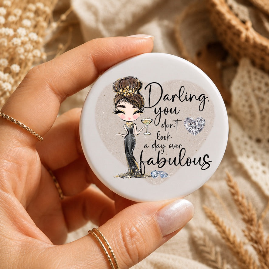 Darling, You Don't Look a Day Over Fabulous Badge | Funny Birthday Pin Badge | Fabulous Button Badge | Glam Gift for Her