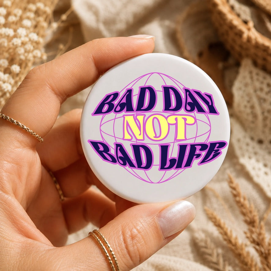 Bad Day Not Bad Life Badge | Positive Quote Button Badge | Mental Health Pin | Motivational Gift | Retro Aesthetic Badge