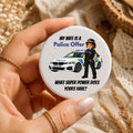 My Wife Is A Police Officer Badge | Police Officer Wife Gift | Police Husband Gift | Police Family Pin Badge | Emergency Services Button Badge