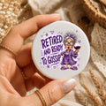 Retired and Ready to Gossip Badge | Funny Retirement Pin Badge | Novelty Retirement Gift | Funny Granny Button Badge | Wine Lover Badge