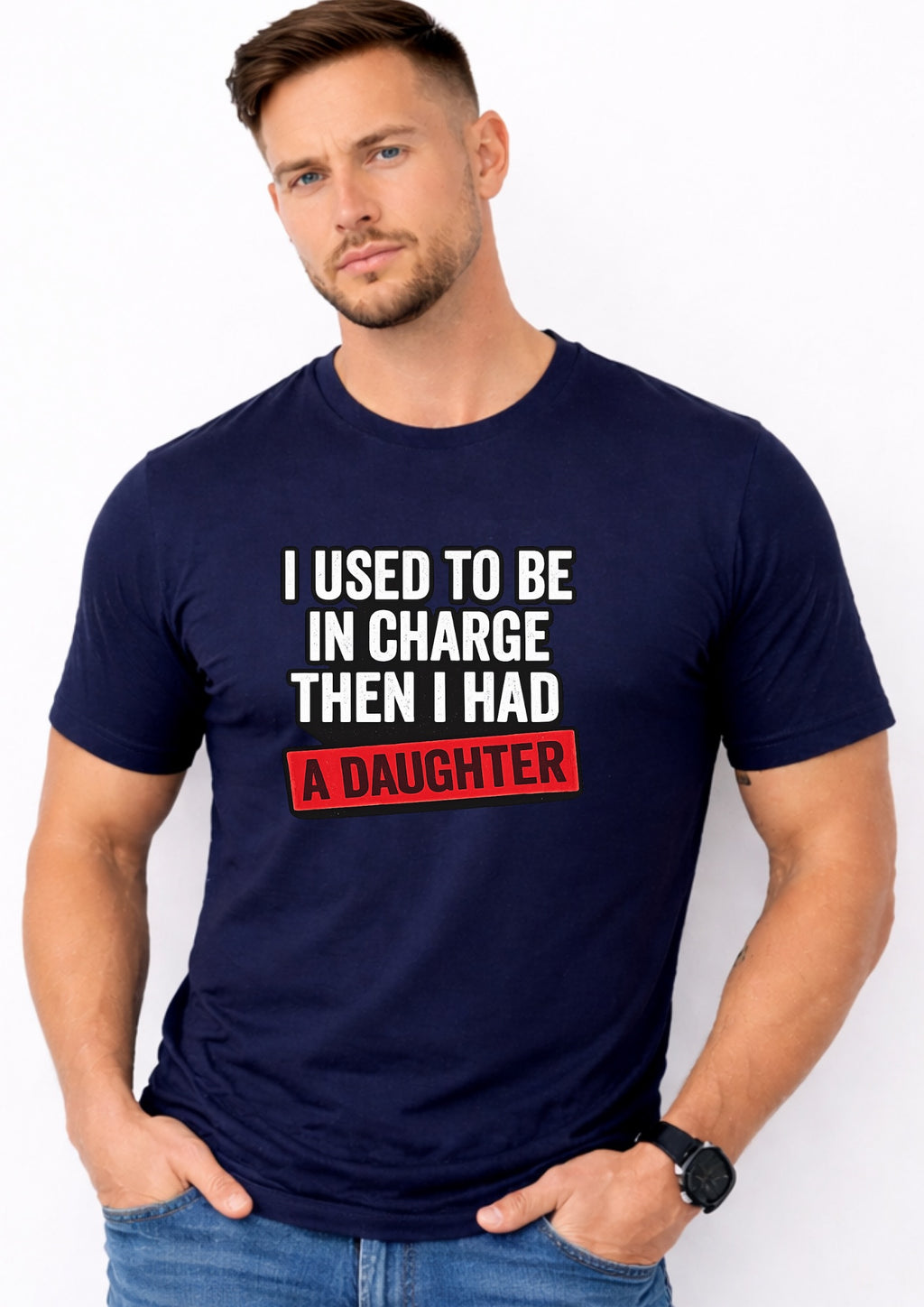 I Used To Be In Charge Then I Had A Daughter – Funny Dad Shirt | Gift for Girl Dads