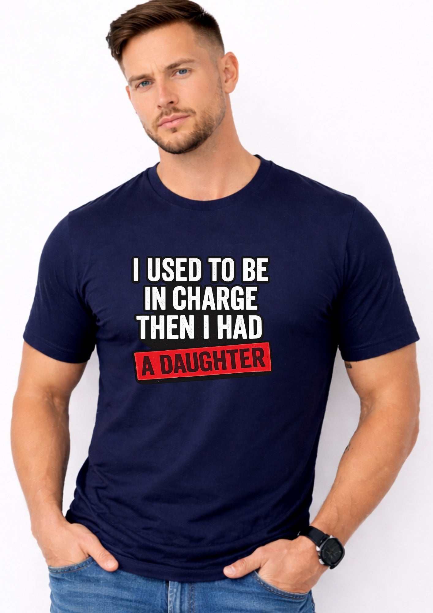 I Used To Be In Charge Then I Had A Daughter – Funny Dad Shirt | Gift for Girl Dads